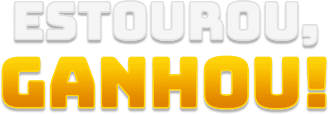 Estourou, ganhou!