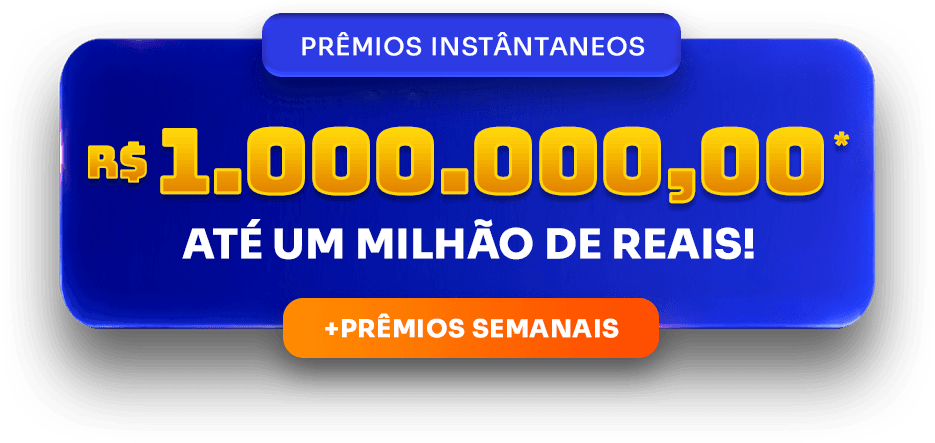 Prêmios instantâneos de até um milhão de reais e mais prêmios semanais